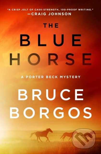 Kniha: The Blue Horse (Bruce Borgos). Minotaur Books, 2025 Kniha: The Blue Horse (Bruce Borgos). Minotaur Books, 2025