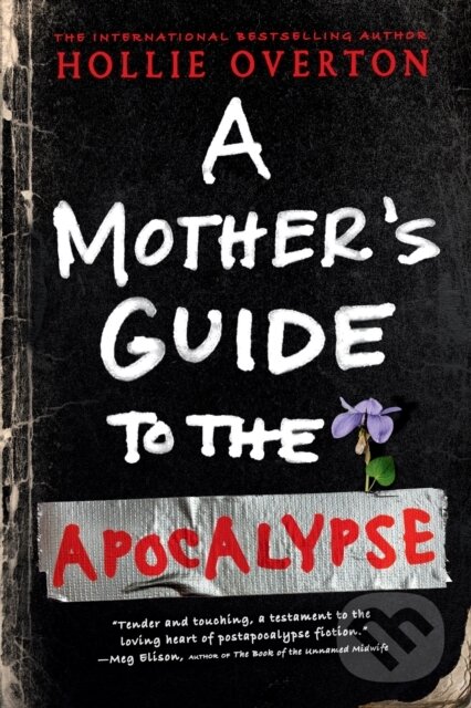 Kniha: A Mother's Guide to the Apocalypse (Hollie Overton). Orbit, 2025 Kniha: A Mother's Guide to the Apocalypse (Hollie Overton). Orbit, 2025