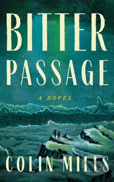 Kniha: Bitter Passage (Colin Mills). Lake Union Publishing, 2025 Kniha: Bitter Passage (Colin Mills). Lake Union Publishing, 2025