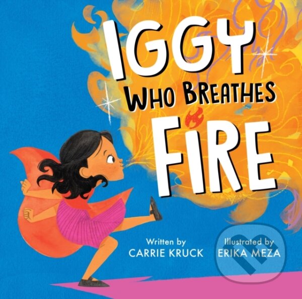 Kniha: Iggy Who Breathes Fire (Claire Kruck). Hyperion, 2024 Kniha: Iggy Who Breathes Fire (Claire Kruck). Hyperion, 2024
