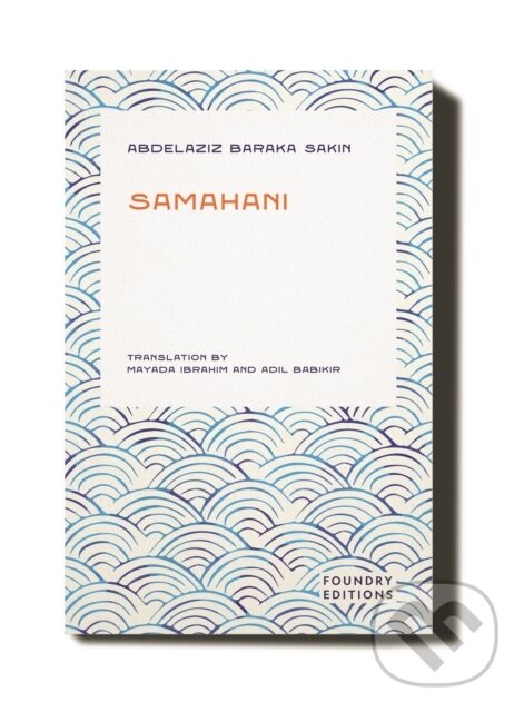 Kniha: Samahani (Abdelazziz Baraka Sakin). Foundry Editions, 2024 Kniha: Samahani (Abdelazziz Baraka Sakin). Foundry Editions, 2024