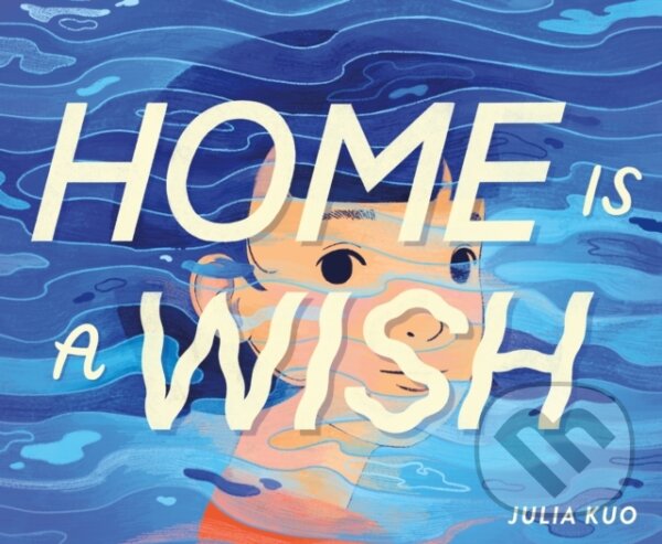 Kniha: Home Is a Wish (Julia Kuo). Roaring Brook, 2025 Kniha: Home Is a Wish (Julia Kuo). Roaring Brook, 2025