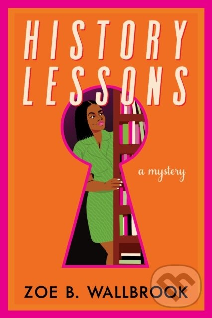 Kniha: History Lessons (Zoe B. Wallbrook). Soho Press, 2025 Kniha: History Lessons (Zoe B. Wallbrook). Soho Press, 2025
