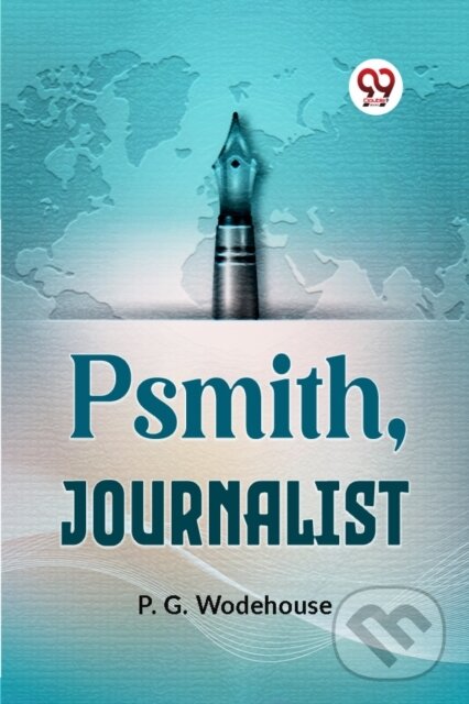 Kniha: PSMITH, JOURNALIST (Edition2023) (P.G. Wodehouse). , 2023 Kniha: PSMITH, JOURNALIST (Edition2023) (P.G. Wodehouse). , 2023