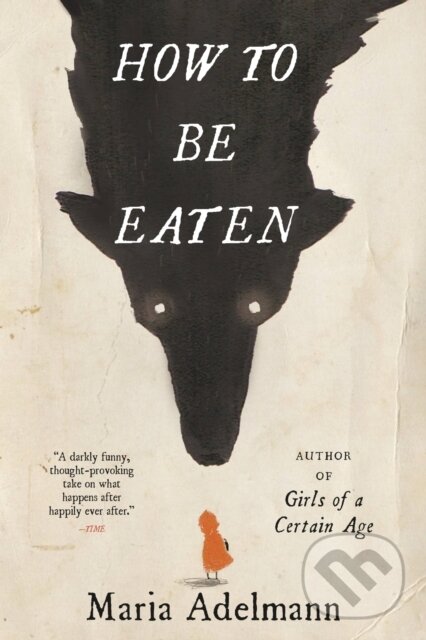 Kniha: How to Be Eaten (Maria Adelmann). Back Bay Books, 1900 Kniha: How to Be Eaten (Maria Adelmann). Back Bay Books, 1900