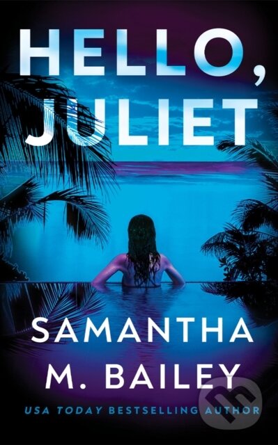 Kniha: Hello, Juliet (Samantha M. Bailey). Thomas & Mercer, 2025 Kniha: Hello, Juliet (Samantha M. Bailey). Thomas & Mercer, 2025
