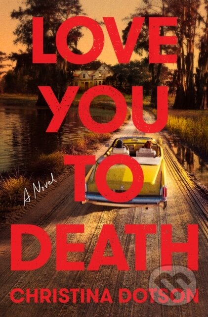 Kniha: Love You To Death (Christina Dotson). Bantam Press, 2025 Kniha: Love You To Death (Christina Dotson). Bantam Press, 2025