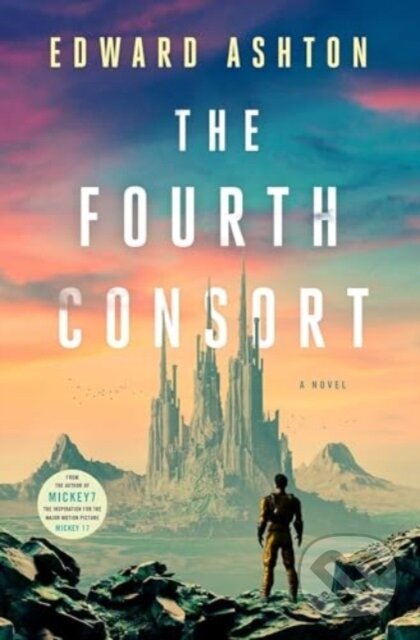 Kniha: The Fourth Consort (Edward Ashton). Solaris, 2025 Kniha: The Fourth Consort (Edward Ashton). Solaris, 2025