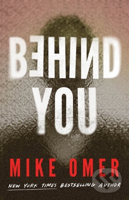 Kniha: Behind You (Mike Omer). Thomas & Mercer, 2024 Kniha: Behind You (Mike Omer). Thomas & Mercer, 2024