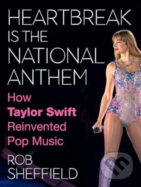 Kniha: Heartbreak Is the National Anthem (Rob Sheffield). Dey Street Books, 2024 Kniha: Heartbreak Is the National Anthem (Rob Sheffield). Dey Street Books, 2024