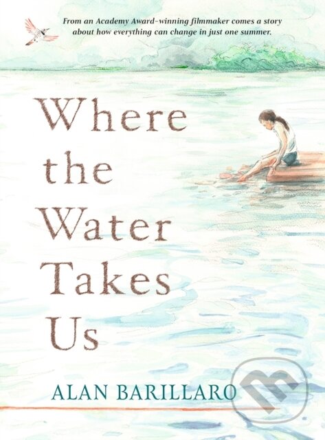 Kniha: Where the Water Takes Us (Alan Barillaro). Walker books, 2024 Kniha: Where the Water Takes Us (Alan Barillaro). Walker books, 2024