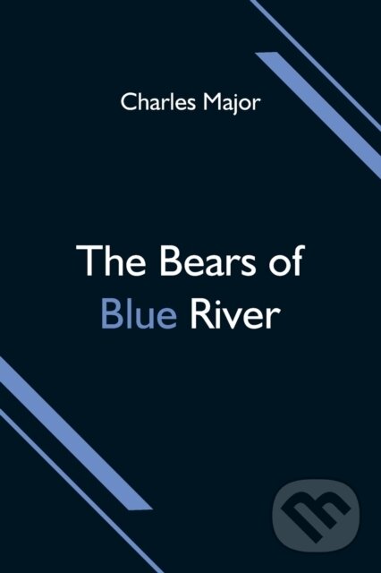 Kniha: The Bears of Blue River (Charles Major). Alpha Edition, 2021 Kniha: The Bears of Blue River (Charles Major). Alpha Edition, 2021