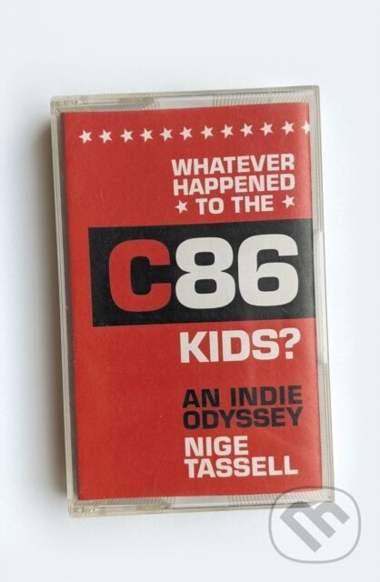 Kniha: Whatever Happened to the C86 Kids? (Nige Tassell). Nine Eight Books, 2022 Kniha: Whatever Happened to the C86 Kids? (Nige Tassell). Nine Eight Books, 2022
