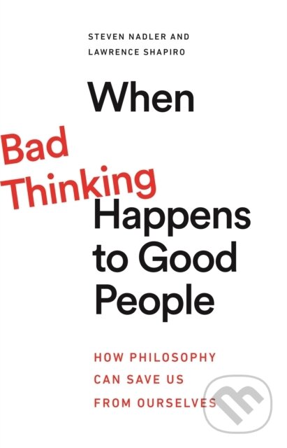 Kniha: When Bad Thinking Happens to Good People (Lawrence Shapiro a Steven Nadler). Princeton University Press, 2023 Kniha: When Bad Thinking Happens to Good People (Lawrence Shapiro a Steven Nadler). Princeton University Press, 2023