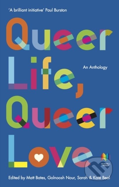 Kniha: Queer Life, Queer Love (Golnoush Nour a Matt Bates). Muswell, 2021 Kniha: Queer Life, Queer Love (Golnoush Nour a Matt Bates). Muswell, 2021