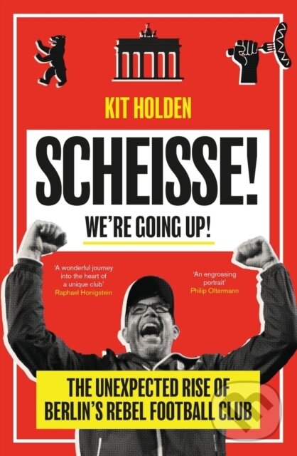 Kniha: Scheisse! We're Going Up! (Kit Holden). Duckworth Overlook, 2022 Kniha: Scheisse! We're Going Up! (Kit Holden). Duckworth Overlook, 2022