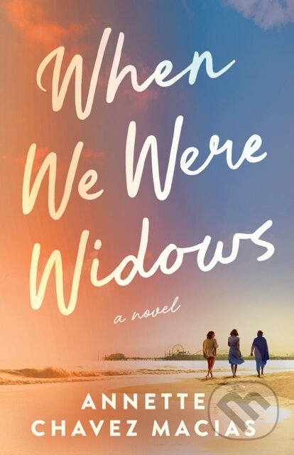 Kniha: When We Were Widows (Annette Chavez Macias). , 2024 Kniha: When We Were Widows (Annette Chavez Macias). , 2024