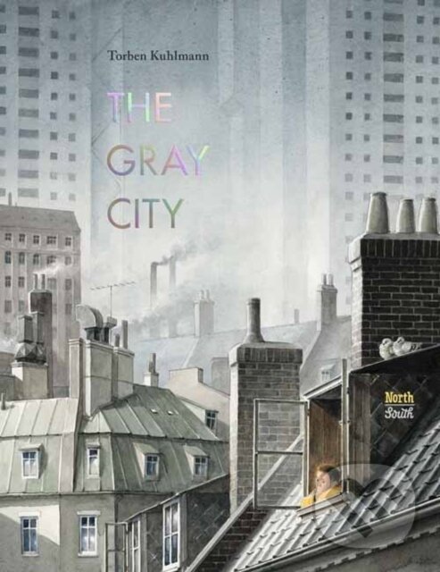 Kniha: The Gray City (Torben Kuhlmann). North-South Books, 2024 Kniha: The Gray City (Torben Kuhlmann). North-South Books, 2024