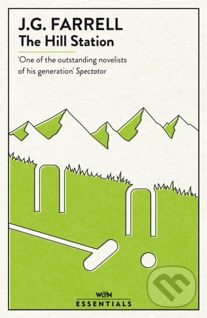 Kniha: The Hill Station (J.G. Farrell). Weidenfeld and Nicolson, 2021 Kniha: The Hill Station (J.G. Farrell). Weidenfeld and Nicolson, 2021