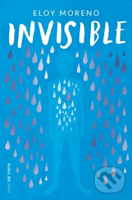 Kniha: Invisible / Invisible (Eloy Moreno). Nube de Tinta, 2023 Kniha: Invisible / Invisible (Eloy Moreno). Nube de Tinta, 2023