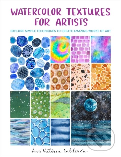 Kniha: Watercolor Textures for Artists (Ana Victoria Calderon). Quarry, 2024 Kniha: Watercolor Textures for Artists (Ana Victoria Calderon). Quarry, 2024