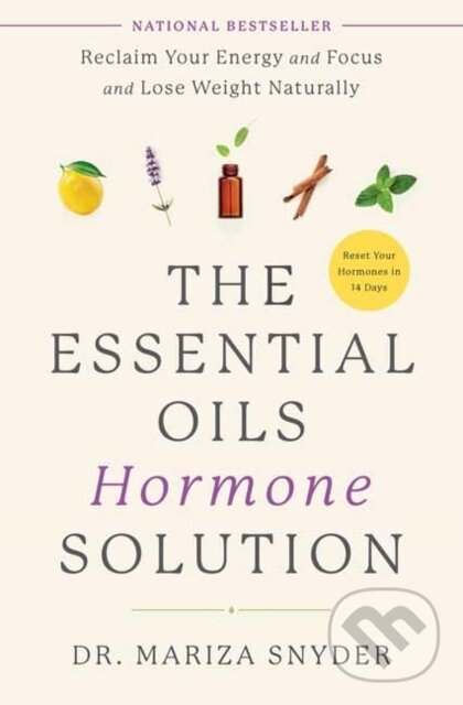 Kniha: The Essential Oils Hormone Solution (Dr. Mariza Snyder). Rodale Press, 2021 Kniha: The Essential Oils Hormone Solution (Dr. Mariza Snyder). Rodale Press, 2021