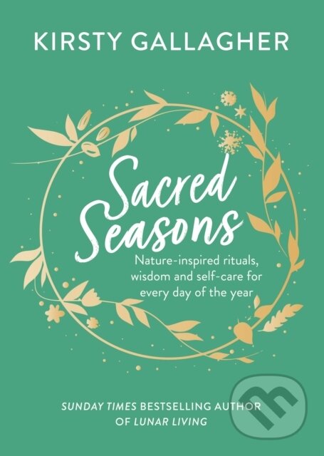 Kniha: Sacred Seasons (Kirsty Gallagher). Yellow Kite, 2023 Kniha: Sacred Seasons (Kirsty Gallagher). Yellow Kite, 2023