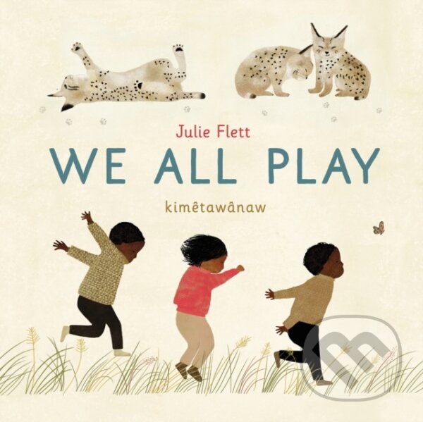 Kniha: We All Play (Julie Flett). , 2024 Kniha: We All Play (Julie Flett). , 2024