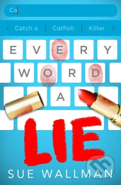 Kniha: Every Word A Lie (Sue Wallman). Scholastic, 2023 Kniha: Every Word A Lie (Sue Wallman). Scholastic, 2023