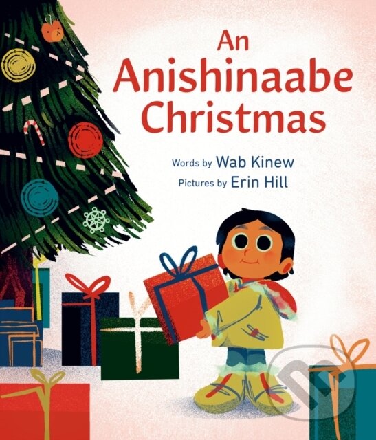 Kniha: An Anishinaabe Christmas (Erin Hill a Wab Kinew). Tundra, 2024 Kniha: An Anishinaabe Christmas (Erin Hill a Wab Kinew). Tundra, 2024