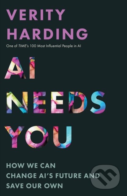 Kniha: AI Needs You (Verity Harding). Princeton University Press, 2024 Kniha: AI Needs You (Verity Harding). Princeton University Press, 2024