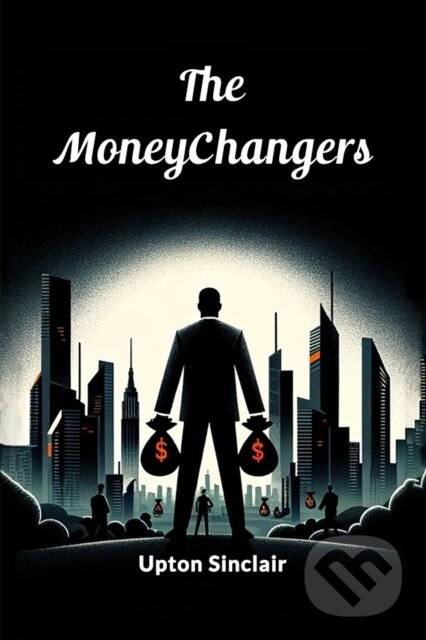 Kniha: The Moneychangers (Edition2024) (Upton Sinclair). , 2024 Kniha: The Moneychangers (Edition2024) (Upton Sinclair). , 2024