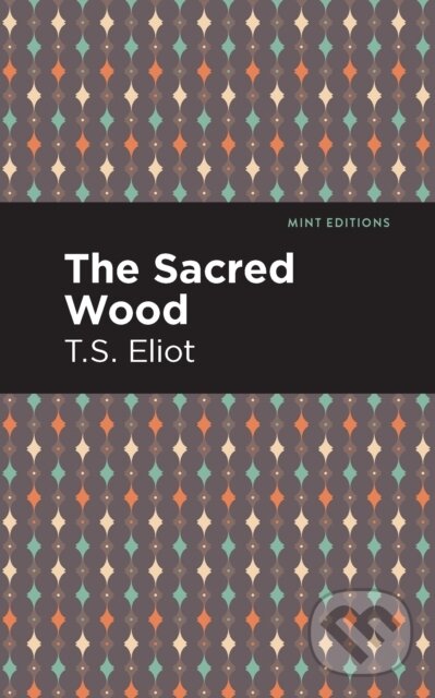 Kniha: The Sacred Wood (T. S. Eliot). , 2021 Kniha: The Sacred Wood (T. S. Eliot). , 2021