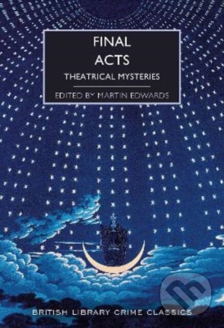 Kniha: Final Acts (Martin (Ed) Edwards). British Library, 2022 Kniha: Final Acts (Martin (Ed) Edwards). British Library, 2022