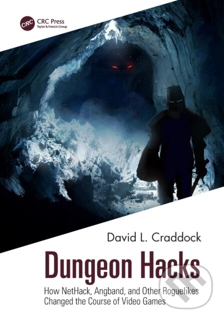 Kniha: Dungeon Hacks (David L. Craddock). CRC Press, 2021 Kniha: Dungeon Hacks (David L. Craddock). CRC Press, 2021
