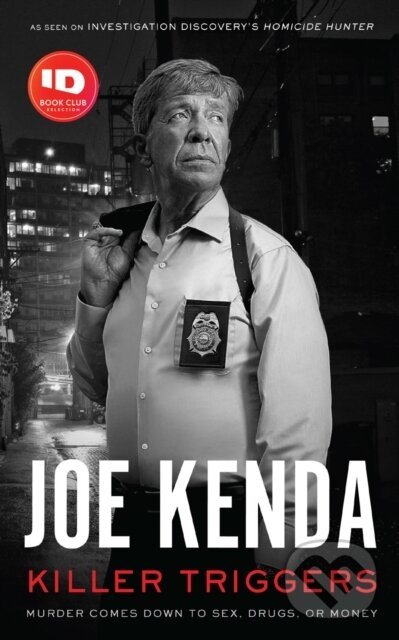 Kniha: Killer Triggers (Joe Kenda). Blackstone Publishing, 2024 Kniha: Killer Triggers (Joe Kenda). Blackstone Publishing, 2024
