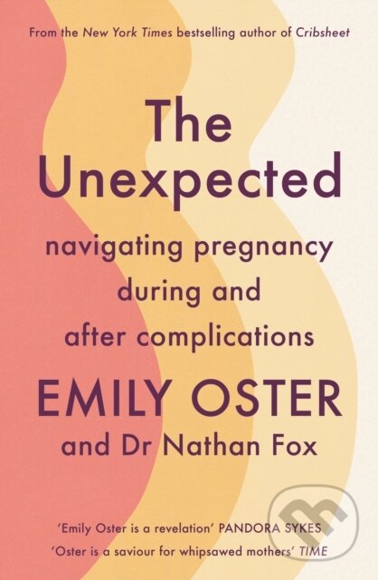 Kniha: The Unexpected (Dr Nathan, MD Fox a Emily Oster). Souvenir Press, 2024 Kniha: The Unexpected (Dr Nathan, MD Fox a Emily Oster). Souvenir Press, 2024