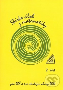 Kniha: Sbírka úloh z matematiky pro SOU a SO SOU, 2 .část (Spoločnosť Prometheus). Spoločnosť Prometheus, 2010 Kniha: Sbírka úloh z matematiky pro SOU a SO SOU, 2 .část (Spoločnosť Prometheus). Spoločnosť Prometheus, 2010