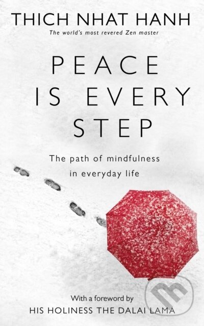 Kniha: Peace is Every Step (Thich Nhat Hanh). Rider & Co, 1995 Kniha: Peace is Every Step (Thich Nhat Hanh). Rider & Co, 1995