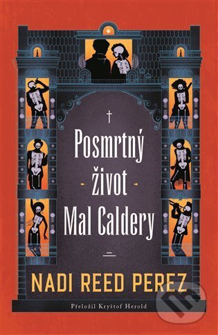 Kniha: Posmrtný život Mal Caldery (Nadi Reed Perez). Argo, 2025 Kniha: Posmrtný život Mal Caldery (Nadi Reed Perez). Argo, 2025