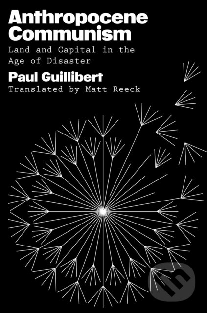 Kniha: Anthropocene Communism (Paul Guillibert). Verso, 2025 Kniha: Anthropocene Communism (Paul Guillibert). Verso, 2025