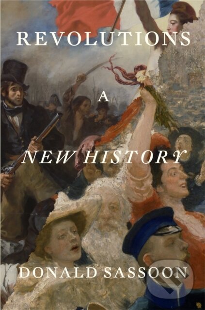 Kniha: Revolutions (Donald Sassoon). Verso, 2025 Kniha: Revolutions (Donald Sassoon). Verso, 2025