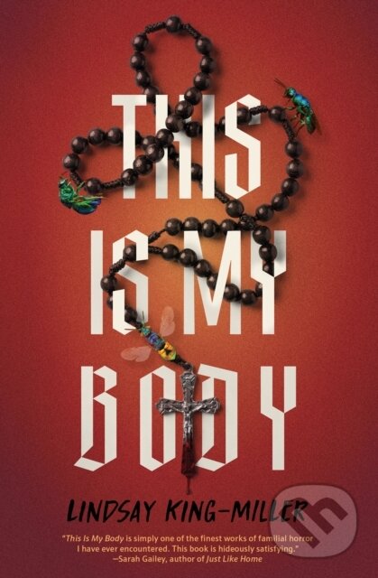 Kniha: This Is My Body (Lindsay King-Miller). Quirk Books, 2025 Kniha: This Is My Body (Lindsay King-Miller). Quirk Books, 2025