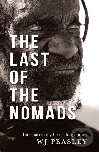 Kniha: The Last of the Nomads (W J Peasley). Fremantle, 2024 Kniha: The Last of the Nomads (W J Peasley). Fremantle, 2024
