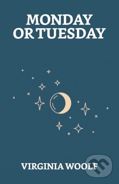 Kniha: Monday Or Tuesday (Virginia Woolf). , 2021 Kniha: Monday Or Tuesday (Virginia Woolf). , 2021