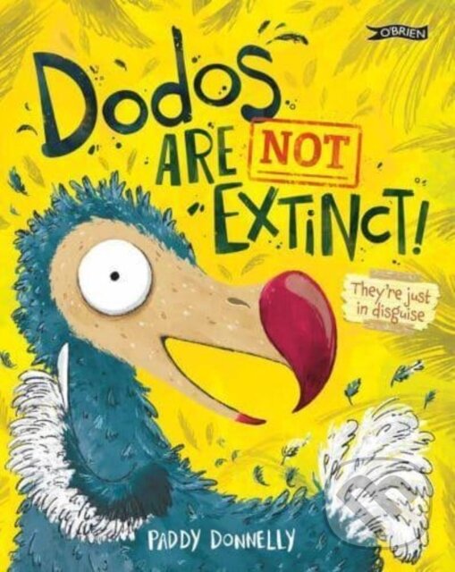Kniha: Dodos Are Not Extinct! (Paddy Donnelly). OBrien, 2023 Kniha: Dodos Are Not Extinct! (Paddy Donnelly). OBrien, 2023