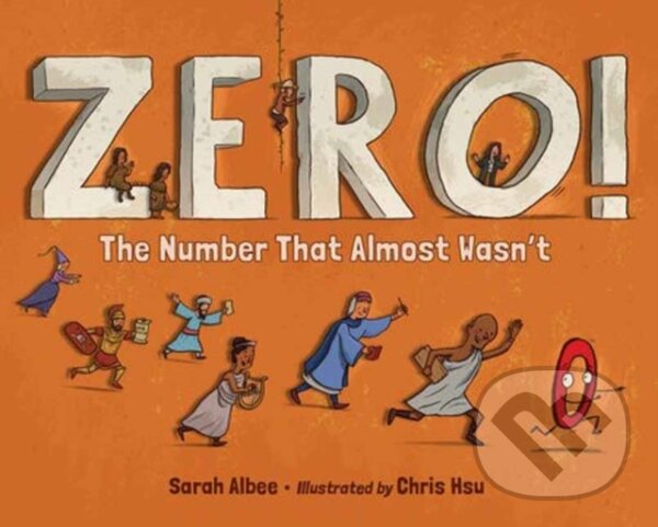 Kniha: Zero! The Number That Almost Wasn't (Chris Hsu a Sarah Albee). , 2025 Kniha: Zero! The Number That Almost Wasn't (Chris Hsu a Sarah Albee). , 2025