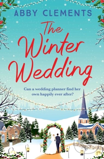 Kniha: The Winter Wedding (Abby Clements). Simon & Schuster, 2021 Kniha: The Winter Wedding (Abby Clements). Simon & Schuster, 2021