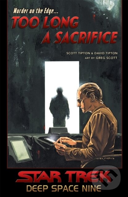 Kniha: Star Trek: Deep Space Nine - Too Long A Sacrifice (David Tipton a Scott Tipton). Idea & Design Works, 2021 Kniha: Star Trek: Deep Space Nine - Too Long A Sacrifice (David Tipton a Scott Tipton). Idea & Design Works, 2021
