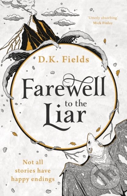 Kniha: Farewell to the Liar (D.K. Fields). Head of Zeus, 2022 Kniha: Farewell to the Liar (D.K. Fields). Head of Zeus, 2022